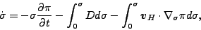 \begin{displaymath}
\dot{\sigma}
= - \sigma
\frac{\partial \pi}{\partial t}...
...^{\sigma}
\Dvect{v}_{H} \cdot \nabla_{\sigma} \pi d \sigma ,
\end{displaymath}