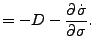 $\displaystyle = - D - \DP{\dot{\sigma}}{\sigma}.$