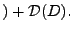 $\displaystyle ) + {\cal D}(D).$