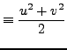 $\displaystyle \equiv \frac{u^{2}+v^{2}}{2 }$