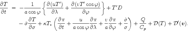 \begin{align*}\begin{split}\DP{T}{t} \ &= \ - \Dinv{a \cos \varphi} \left\{ \DP{...
...ac{Q}{C_p} + {\cal D}(T) + {\cal D}^{\prime}(\Dvect{v}). \end{split}\end{align*}