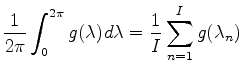 $\displaystyle \frac{1}{2\pi} \int_0^{2\pi} g(\lambda) d \lambda = \frac{1}{I} \sum_{n=1}^{I} g(\lambda_n)$