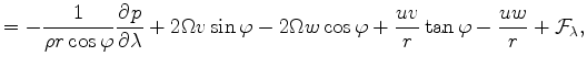 $\displaystyle = - \frac{1}{\rho r \cos \varphi } \DP{p}{\lambda} + 2 \Omega v \...
...w \cos \varphi + \frac{u v}{r} \tan \varphi - \frac{u w}{r} + {\cal F}_\lambda,$