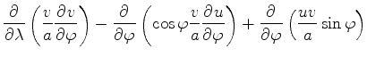 $\displaystyle \DP{}{\lambda} \left( \frac{v}{a} \DP{v}{\varphi} \right) - \DP{}...
...P{u}{\varphi} \right) + \DP{}{\varphi} \left( \frac{uv}{a} \sin \varphi \right)$