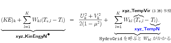 $\displaystyle \underbrace{ (\mbox{\sl KE})_{k} + \sum_{l=1}^{K}W_{kl} (T_{v,l}-...
...}_{\!\!\!\!\!\! \mbox{\footnotesize {\tt HydroGrid}$B$r8F$V$H(B $W_{kl}$$B$,$+$+$k(B} }$