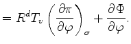 $\displaystyle = R^d T_v \DP[][\sigma]{\pi}{\varphi} + \DP{\Phi}{\varphi}.$