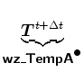 $\displaystyle \underbrace{\Dvect{T}^{t+\Delta t}}_{ \mbox{{\cmssbx wz\_TempA}}^{\mbox{$\bullet$}} }$