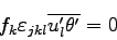 \begin{displaymath}
f_{k}\varepsilon _{jkl}\overline{u_{l}^{\prime}\theta^{\prime}} = 0
\end{displaymath}