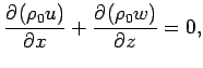 $\displaystyle \DP{(\rho _{0}u)}{x} + \DP{(\rho _{0}w)}{z} = 0,$