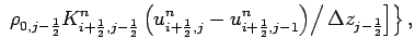 $\displaystyle \left.
\left.
\left. \rho _{0,j-\frac{1}{2}}
K_{i+\frac{1}{2},j-\...
...{i+\frac{1}{2},j-1}^{n}\right)
\right/\Delta z_{j-\frac{1}{2}}
\right]\right\},$