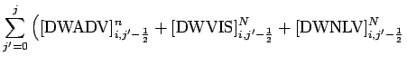 $\displaystyle \sum _{j'=0}^{j}
\left(
[\mbox{DWADV}]_{i,j'-\frac{1}{2}}^{n}
+ [...
...{DWVIS}]_{i,j'-\frac{1}{2}}^{N}
+ [\mbox{DWNLV}]_{i,j'-\frac{1}{2}}^{N}
\right.$