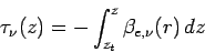 \begin{displaymath}
\tau _{\nu}(z) = - \int _{z_{t}}^{z} \beta _{e,\nu}(r) \Dd z
\end{displaymath}