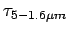 $\tau _{5-1.6 \mu m}$