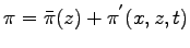 $\displaystyle \pi = \bar{\pi}(z) + \pi^{'}(x,z,t)$