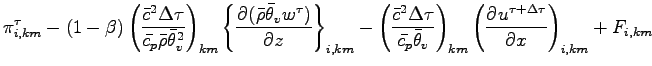 $\displaystyle \pi^{\tau}_{i,km}
-(1 - \beta)
\left(
\frac{\bar{c}^{2}\Delta \ta...
...}}
\right)_{km}
\left(
\DP{u^{\tau + \Delta \tau}}{x}
\right)_{i,km}
+ F_{i,km}$