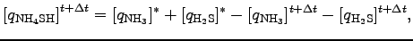 $\displaystyle \left[ q_{\rm NH_4SH} \right]^{t + \Delta t}
= [q_{\rm NH_3}]^{*}...
...rm H_2S}]^{*}
- [q_{\rm NH_3}]^{t + \Delta t} - [q_{\rm H_2S}]^{t + \Delta t} ,$