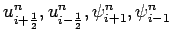 $u_{i+\frac{1}{2}}^{n}, u_{i-\frac{1}{2}}^{n}, \psi _
{i+1}^{n}, \psi _{i-1}^{n}$