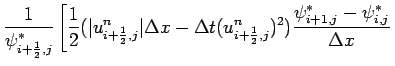 $\displaystyle \frac{1}{\psi _{i+\frac{1}{2},j}^{*}}
\left[\frac{1}{2}(\vert u_{...
...c{1}{2},j}^{n})^{2})
\frac{\psi _{i+1,j}^{*}-\psi _{i,j}^{*}}{\Delta x}
\right.$