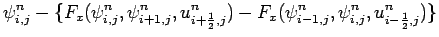 $\displaystyle \psi _{i,j}^{n} -
\{F_{x}(\psi _{i,j}^{n},\psi _{i+1,j}^{n},u_{i+...
...2},j}^{n}) -
F_{x}(\psi _{i-1,j}^{n},\psi _{i,j}^{n},u_{i-\frac{1}{2},j}^{n})\}$