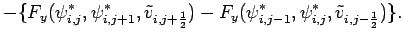 $\displaystyle -\{F_{y}(\psi _{i,j}^{*},\psi _{i,j+1}^{*},
\tilde{v}_{i,j+\frac{1}{2}}) -
F_{y}(\psi _{i,j-1}^{*},\psi _{i,j}^{*},\tilde{v}_{i,j-\frac{1}{2}})\}.$