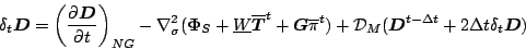 \begin{displaymath}
\delta_{t} \Dvect{D} =
\left( \DP{\Dvect{D}}{t} \right)_{N...
...( \Dvect{D}^{t-\Delta t}
+ 2 \Delta t \delta_{t} \Dvect{D} )
\end{displaymath}