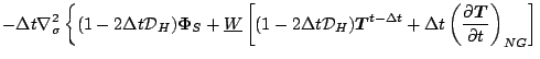 $\displaystyle - \Delta t \nabla^{2}_{\sigma}
\left\{ ( 1-2\Delta t {\cal D}_H )...
...}^{t-\Delta t}
+ \Delta t
\left( \DP{\Dvect{T}}{t}
\right)_{NG} \right]
\right.$