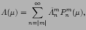 $\displaystyle A(\mu) = \sum_{n=\vert m\vert}^{\infty}
\tilde{A}_n^m P_n^m(\mu),$