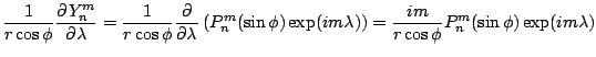 $\displaystyle \frac{1}{r \cos \phi} \DP{Y_n^m}{\lambda}
= \frac{1}{r \cos \phi}...
...im \lambda) \right)
= \frac{im}{r \cos \phi}
P_n^m (\sin \phi) \exp(im \lambda)$