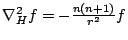 $\nabla^2_H f = -\frac{n(n+1)}{r^2} f$