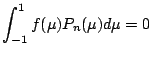 $\displaystyle \int_{-1}^1 f(\mu) P_n(\mu) d \mu = 0$