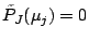 $\tilde{P}_J(\mu_j)=0$