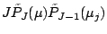 $\displaystyle J \tilde{P}_J (\mu) \tilde{P}_{J-1} (\mu_j)$