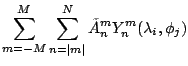 $\displaystyle \sum_{m=-M}^{M} \sum_{n=\vert m\vert}^{N}
\tilde{A}_n^m
Y_n^m (\lambda_i,\phi_j)$