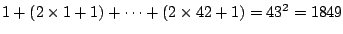 $ 1+ (2 \times1 +1) + \cdots
+ (2 \times 42 +1) = 43^2 = 1849$