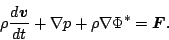 \begin{displaymath}
\rho \DD{\Dvect{v}}{t}
+ \Dgrad p
+ \rho \Dgrad \Phi^*
= \Dvect{F}.
\end{displaymath}