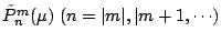 $\tilde{P}_n^m(\mu) \ (n=\vert m\vert,\vert m+1, \cdots)$