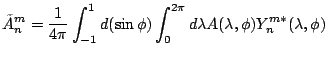 $\displaystyle \tilde{A}_n^m = \frac{1}{4 \pi}
\int_{-1}^1 d (\sin \phi)
\int_0^{2 \pi} d \lambda A(\lambda, \phi)
Y_n^{m*}(\lambda, \phi)$