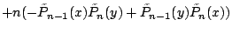 $\displaystyle +n (- \tilde{P}_{n-1}(x) \tilde{P}_n(y)
+ \tilde{P}_{n-1}(y) \tilde{P}_n(x) )$