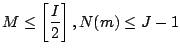 ${\displaystyle M \le \left[ \frac{I}{2} \right] ,
N(m) \le J-1 }$