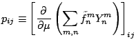 $\displaystyle p_{ij} \equiv \left[ \DP{}{\mu}
\left( \sum_{m,n} \tilde{f}_n^m Y_n^m \right)
\right]_{ij}$