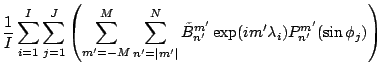 $\displaystyle \frac{1}{I} \sum_{i=1}^I \sum_{j=1}^J
\left( \sum_{m'=-M}^{M} \su...
...ert}^N
\tilde{B}_{n'}^{m'}
\exp(im' \lambda_i)
P_{n'}^{m'}(\sin \phi_j)
\right)$