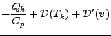 $\displaystyle + \frac{Q_k}{C_{p}}
+ {\cal D}(T_k)
+ {\cal D}'(\Dvect{v})$