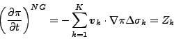 \begin{displaymath}
\left( \DP{\pi}{t} \right)^{NG}
= - \sum_{k=1}^{K} \Dvect{...
...k} \cdot \nabla \pi
\Delta \sigma_{k} \nonumber \\
= Z_{k}
\end{displaymath}