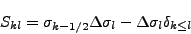 \begin{displaymath}
S_{kl} = \sigma_{k-1/2} \Delta \sigma_{l}
- \Delta \sigma_{l} \delta_{k \leq l }
\end{displaymath}