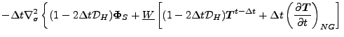 $\displaystyle - \Delta t \nabla^{2}_{\sigma}
\left\{ ( 1-2\Delta t {\cal D}_H )...
...}^{t-\Delta t}
+ \Delta t
\left( \DP{\Dvect{T}}{t}
\right)_{NG} \right]
\right.$