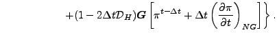 $\displaystyle \left. \hspace*{20mm}
+ ( 1-2\Delta t {\cal D}_H ) \Dvect{G}
\left[ \pi^{t-\Delta t}
+ \Delta t
\left( \DP{\pi}{t} \right)_{NG}
\right]
\right\} .$