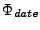 $\Phi_{date}$