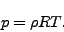 \begin{displaymath}
p = \rho R T.
\end{displaymath}