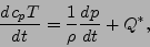 \begin{displaymath}
\DD{c_p T}{t} = \frac{1}{\rho} \DD{p}{t} + Q^*,
\end{displaymath}