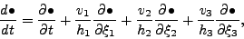 \begin{displaymath}
\DD{\bullet}{t}
= \DP{\bullet}{t}
+ \frac{v_1}{h_1} \DP{...
...2} \DP{\bullet}{\xi_2}
+ \frac{v_3}{h_3} \DP{\bullet}{\xi_3},
\end{displaymath}